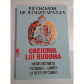 CREIERUL LUI BUDDHA  -  RICK HANSON, DR. RICHARD MENDIUS